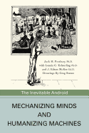 Mechanizing Minds and Humanizing Machines: The Inevitable Android