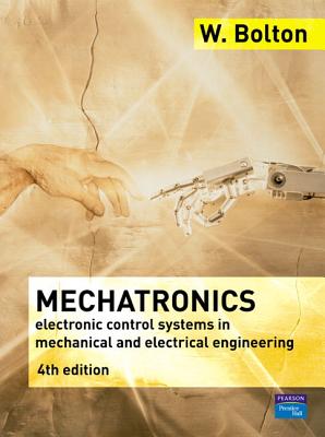 Mechatronics: A Multidisciplinary Approach - Bolton, W