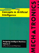 Mechatronics, Volume 2: Concepts in Artifical Intelligence - Johnson, Jeffrey, and Picton, Philip