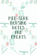 Med-Surg Nursing Notes and Cheats: Funny Nursing Theme Notebook - Includes: Quotes From My Patients and Coloring Section - Graduation And Appreciation Gift For Medical Surgical Nurses