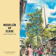 Medell?n Up Close: A walk through the city