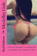 Medellin Girls: A True to Life Guide to Meeting Girls in Colombia's Most Livable of Cities.