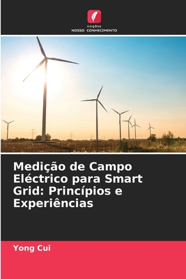 Medi??o de Campo El?ctrico para Smart Grid: Princ?pios e Experi?ncias - Cui, Yong