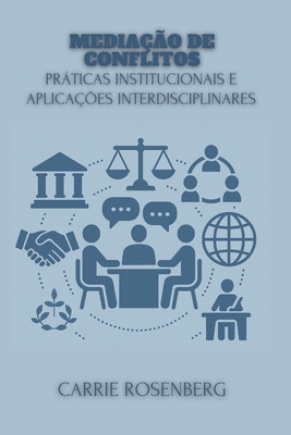 Mediao de Conflitos: Prticas Institucionais e Aplicaes Interdisciplinares - Rosenberg, Carrie