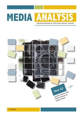 Media Analysis: Understanding and Applying Media Theory - Yr 12 - Merante, Lisa