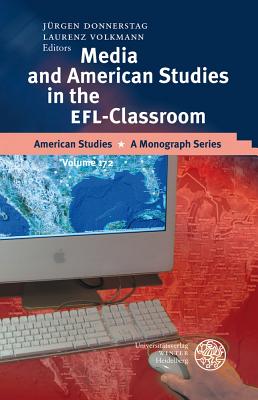 Media and American Studies in the Efl-Classroom - Donnerstag, Jurgen (Editor), and Volkmann, Laurenz (Editor)