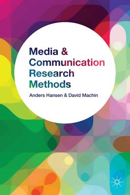 Media and Communication Research Methods - Hansen, Anders, and Machin, David, Dr.