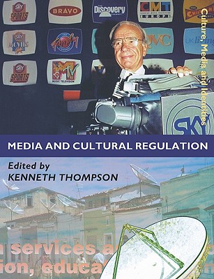 Media and Cultural Regulation - Thompson, Kenneth A (Editor)