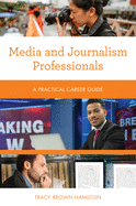 Media and Journalism Professionals: A Practical Career Guide