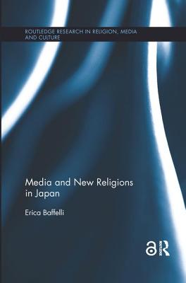 Media and New Religions in Japan - Baffelli, Erica
