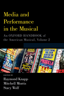 Media and Performance in the Musical: An Oxford Handbook of the American Musical, Volume 2