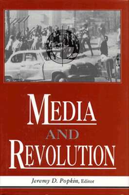 Media and Revolution - Popkin, Jeremy D