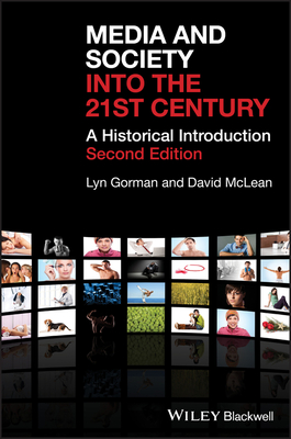 Media and Society into the 21st Century - Gorman, Lyn, and McLean, David