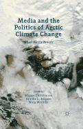 Media and the Politics of Arctic Climate Change: When the Ice Breaks