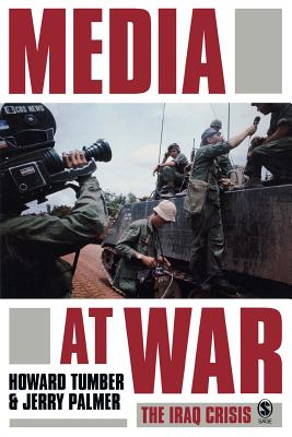 Media at War: The Iraq Crisis - Tumber, Howard, and Palmer, Jerry