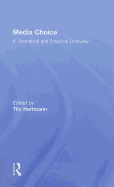 Media Choice: A Theoretical and Empirical Overview