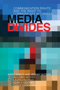 Media Divides: Communication Rights and the Right to Communicate in Canada