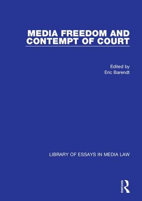 Media Freedom and Contempt of Court - Barendt, Eric (Editor)