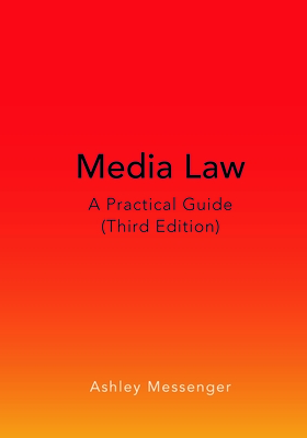 Media Law: A Practical Guide (Third Edition) - Messenger, Ashley