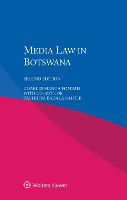 Media Law in Botswana - Fombad, Charles Manga, and Balule, Badala Tachilisa