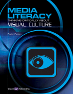 Media Literacy: Thinking Critically about Visual Culture