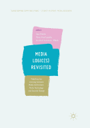 Media Logic(s) Revisited: Modelling the Interplay Between Media Institutions, Media Technology and Societal Change