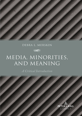 Media, Minorities, and Meaning: A Critical Introduction - Merskin, Debra L