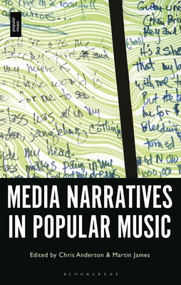 Media Narratives in Popular Music - Anderton, Chris (Editor), and James, Martin (Editor)