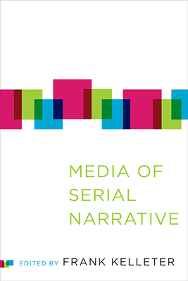 Media of Serial Narrative - Kelleter, Frank (Editor)