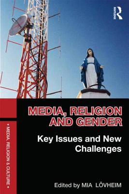 Media, Religion and Gender: Key Issues and New Challenges - Lvheim, Mia (Editor)