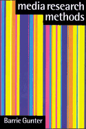 Media Research Methods: Measuring Audiences, Reactions and Impact