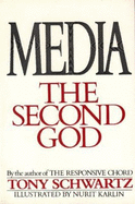 Media, the Second God - Schwartz, Tony