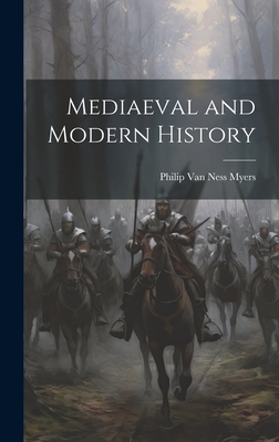 Mediaeval and Modern History - Myers, Philip Van Ness