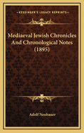 Mediaeval Jewish Chronicles and Chronological Notes (1895)