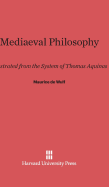 Mediaeval Philosophy Illustrated from the System of Thomas Aquinas