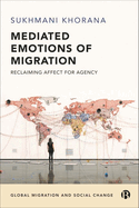 Mediated Emotions of Migration: Reclaiming Affect for Agency