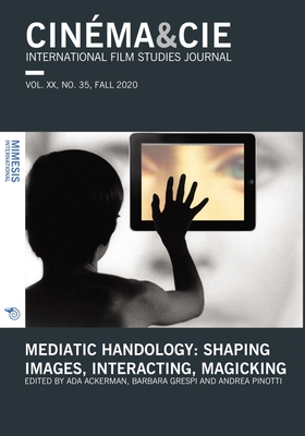 Mediatic Handology: Shaping Images, Interacting, Magicking - Ackerman, Ada (Editor), and Grespi, Barbara (Editor), and Pinotti, Andrea (Editor)