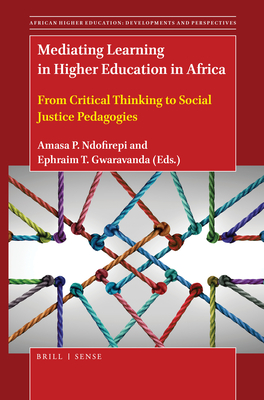 Mediating Learning in Higher Education in Africa: From Critical Thinking to Social Justice Pedagogies - Ndofirepi, Amasa P, and Gwaravanda, Ephraim T