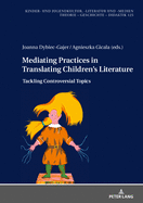 Mediating Practices in Translating Children's Literature: Tackling Controversial Topics