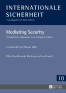 Mediating Security: Comprehensive Approaches to an Ambiguous Subject - Festschrift for Otmar Hoell