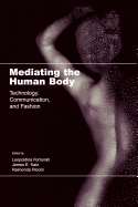 Mediating the Human Body: Technology, Communication, and Fashion