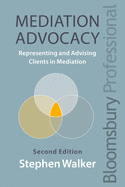 Mediation Advocacy: Representing and Advising Clients in Mediation
