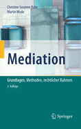 Mediation: Grundlagen, Methoden, Rechtlicher Rahmen