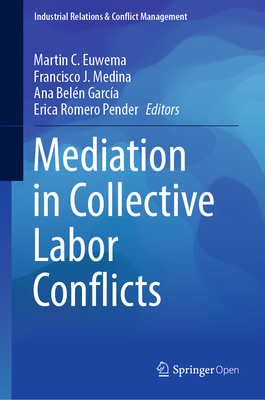 Mediation in Collective Labor Conflicts - Euwema, Martin C (Editor), and Medina, Francisco J (Editor), and Garca, Ana Beln (Editor)