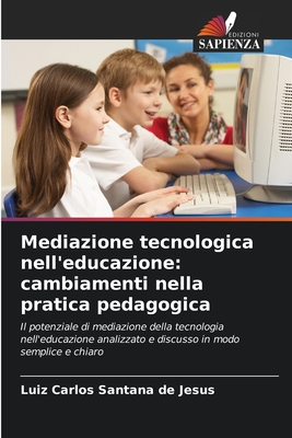 Mediazione tecnologica nell'educazione: cambiamenti nella pratica pedagogica - de Jesus, Luiz Carlos Santana