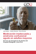 Medicacion Inadecuada y Sindrome Confusional Agudo En Adultos Mayores