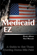 Medicaid Ez: A Guide to Get Those Nursing Home Bills Paid