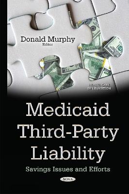 Medicaid Third-Party Liability: Savings Issues & Efforts - Murphy, Donald (Editor)
