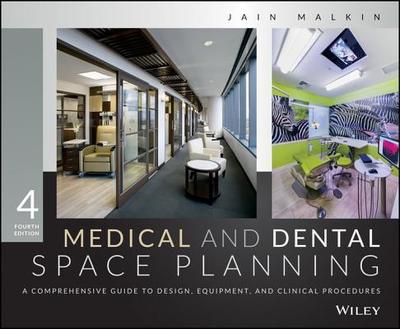 Medical and Dental Space Planning: A Comprehensive Guide to Design, Equipment, and Clinical Procedures - Malkin, Jain