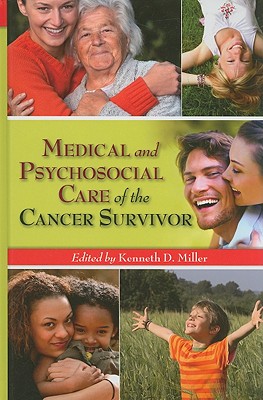 Medical and Psychosocial Care of the Cancer Survivor - Miller, Kenneth D